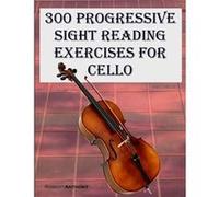 300 Progressive Sight Reading Exercises for Cello Volume 2 - Robert Anthony - Amazon Digital Services LLC KDP - Livre en Anglais Robert AnthonyRobert Anthony (Auteur)