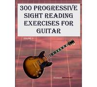 300 Progressive Sight Reading Exercises for Guitar: Volume 2