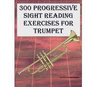 300 Progressive Sight Reading Exercises For Trumpet: Volume 2