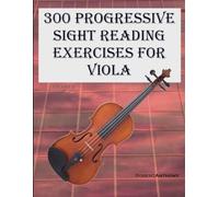 300 Progressive Sight Reading Exercises for Viola: Volume 2
