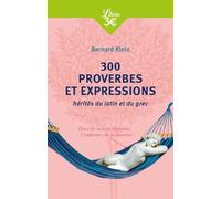 300 Proverbes Et Expressions Hérités Du Latin Et Du Grec