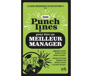 300 PUNCHLINES pour être un MEILLEUR MANAGER: Communiquer, décider, motiver, Déléguer, prioriser, recadrer... L’arsenal des répliques imparables pour INSPIRER LE RESPECT ET VALORISER SON ÉQUIPE !