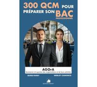 300 QCM pour préparer son BAC Pro AGOrA (Assistance à la Gestion des Organisations et de leurs Activités): 300 Questions avec réponses