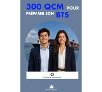 300 QCM pour préparer son BTS Commerce International: 300 Questions avec réponses