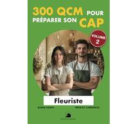 300 QCM pour réussir son CAP Fleuriste VOLUME 2: 300 Questions avec réponses