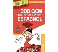 300 Qcm Pour Tester Votre Espagnol