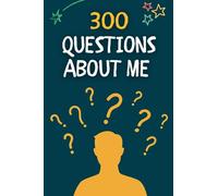 300 Questions About Me: Guided Journal with Questions to Ask Yourself, Your Parents or Your Friends