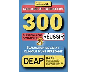 300 questions pour réussir son module 3 DEAP : évaluation de l'état clinique d'une personne: formation auxiliaire de puériculture nouveau référentiel