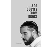 300 Quotes From Drake
