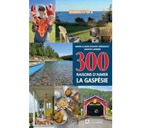 300 raisons d'aimer la Gaspésie