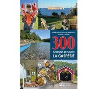 300 raisons d'aimer la Gaspésie - Manon Lapierre - L'homme Eds De - broché - Guide