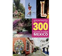 300 raisons d'aimer Mexico