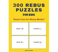 300 Rebus Puzzles for Kids: Challenging Word Picture Puzzles to Boost Logic, Literacy, and Critical Thinking Skills (Ages 6-12)