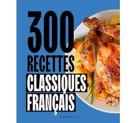 300 recettes de classiques français