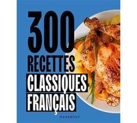 Collectif – 300 recettes de classiques français – broché – Marabout