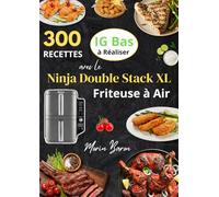 300 Recettes IG Bas à Réaliser avec le Ninja Double Stack XL Friteuse à Air