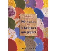 300 Recettes Pour Fabriquer Son Papier