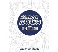 300 Références Manga: Dessine avec des références