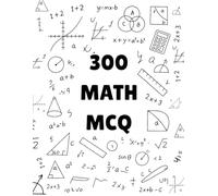 300 Story-Based Math MCQs for Kids: Engaging Real-Life Word Problems & Multiple-Choice Questions to Boost Confidence in Ages 10-15