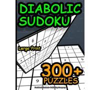 300+ SUDOKU DIABOLIC Large Print: 300+ Diabolic Sudoku Puzzles | Keep Your Brain Young With Logic Games | Large Print