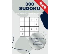 300 Sudoku - for adults, teenagers and seniors: varied 4x4 Sudoku puzzles in three difficulty levels - in handy A5 format with large font and solutions