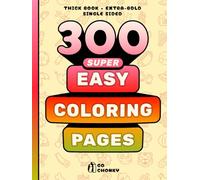 300 Super Easy Coloring Pages: Chonky Coloring Book for Adults, Teens and Kids with Extra Bold Lines & Single-Sided Pages