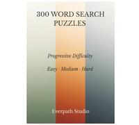 300 Word Search Puzzles: Progressive Difficulty from Easy to Hard: Three Hundred Themed Puzzles for Focus and Mental Exercise