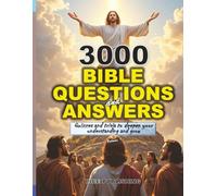 3000 BIBLE QUESTIONS AND ANSWERS MULTIPLE CHOICE: ULTIMATE QUIZ AND TRIVIA BOOK TO SHARPEN AND DEEPEN YOUR UNDERSTANDING OF SCRIPTURES AND GROW (Vol. 1)