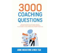 3000 Coaching Questions: The Essential Book for Life Coaches, Mentors, Therapists, & Team Leaders to Unlock Potential & Transformation in Career, Relationships, Wealth, & Spirituality