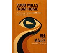 3000 Miles From Home: Stories My Father and Mother Never Told Me