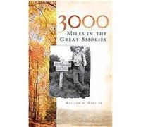 3000 Miles in the Great Smokies, Narrative Histories William A. Hart (Auteur)
