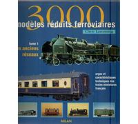 3000 modèles réduits ferroviaires, tome 1 : Les Anciens réseaux