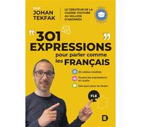 301 expressions pour parler comme les Français FLE - Français authentique - Johan Tekfak - De Boeck Supérieur - broché - Méthode de langue