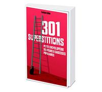 301 superstitions - Petite encyclopédie des peurs et sagesses populaires