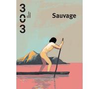 303 Arts Recherches Créations N° 153/2018 - Sauvage
