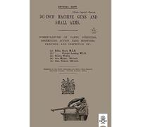 303-Inch Machine Guns And Small Arms 1915 Nomenclature Of Parts, Stripping, Assembling, Actions, Jams, Missfires, Failures And Inspection 1915