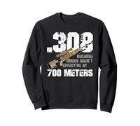 308 Parce que les roches ne sont pas efficaces à 700 mètres, c'est drôle Sweatshirt
