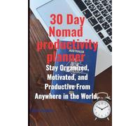 30Day nomad productivity planner: Stay Organized, Motivated, and Productive From Anywhere in the World