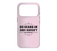 30e Anniversaire 30 Years Haven't Killed Him for Her Wife Coque pour iPhone 17 Pro