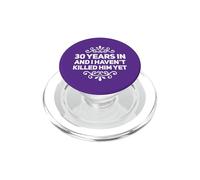 30e Anniversaire 30 Years Haven't Killed Him for Her Wife PopSockets PopGrip pour MagSafe