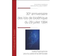 30e anniversaire des lois de bioéthique du 29 juillet 1994 - Céline Kuhn - Inst.francophone Pour La Justice Et Democratie - broché - Etude
