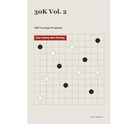 30K Vol. 2: 480 Tsumego Problems: Stop Clicking. Start Thinking.