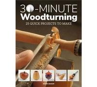 30Minute Woodturning by Mark Baker Inconnu (Auteur)