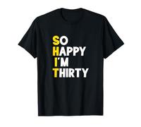 30th Birthday So Happy I'm Thirty, Homme Femme 30 Years Funny T-Shirt