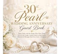 30th Pearl Wedding Anniversary Guest Book: Thirty Years, and the People Who Were There | Gift for the Couple: Guided Fields for Real Stories, Memories & Messages from Every Guest | A Keepsake