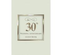 30th Wedding Anniversary Guest Book: A Celebration of Love, Family, and Tradition | Sign-In Book for Guest Messages, Blessings and Memories