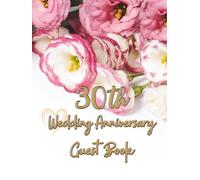 30th Wedding Anniversary Guest Book: Wish Book for warm words from guest to anniversary celebrants after 30 years together, great keepsake