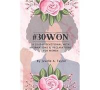 30Won A 31Day Devotional with Affirmations amp Declarations for Women - Juvelle A. Taylor - Amazon Digital Services LLC KDP - Livre en Anglais Juvelle A. TaylorJuvelle A. Taylor (Auteur)