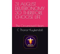 31 AUGUST DEUTERONOMY 30 THEREFORE CHOOSE LIFE: The Circumcised Heart..