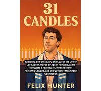 31 CANDLES: Exploring Self-Discovery and Love in the Life of Leo Kadner, Played by Jonah Feingold, as He Navigates a Journey of Jewish Identity, ... and the Quest for Meaningful Connection